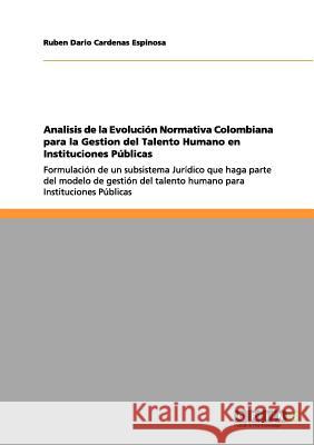 Analisis de la Evolución Normativa Colombiana para la Gestion del Talento Humano en Instituciones Públicas: Formulación de un subsistema Jurídico que