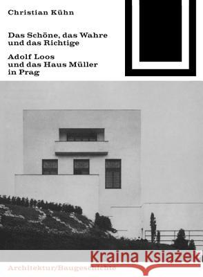 Das Schöne, das Wahre und das Richtige : Adolf Loos und das Haus Müller in Prag
