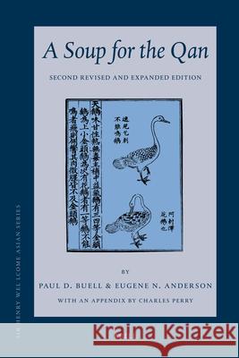 A Soup for the Qan: Chinese Dietary Medicine of the Mongol Era As Seen in Hu Sihui's Yinshan Zhengyao: Introduction, Translation, Commentary, and Chinese Text. Second Revised and Expanded Edition