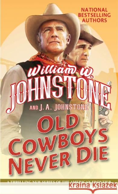 Old Cowboys Never Die: An Exciting Western Novel of the American Frontier Johnstone, William W. 9781496739926 Kensington Publishing Corporation - książka