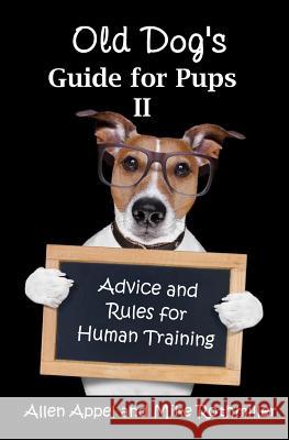 Old Dog's Guide for Pups II: Advice and Rules for Human Training Allen Appel Mike Rothmiller 9781533136206 Createspace Independent Publishing Platform - książka