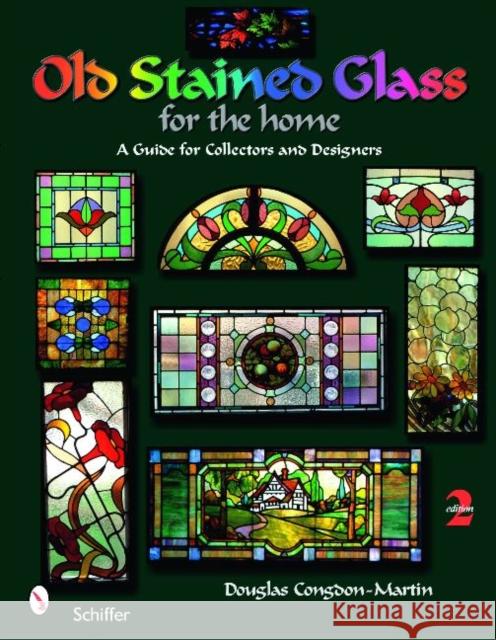 Old Stained Glass for the Home: A Guide for Collectors and Designers Douglas Congdon-Martin 9780764333163 Schiffer Publishing - książka
