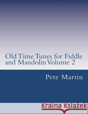 Old Time Tunes for Fiddle and Mandolin Volume 2 Pete Martin 9781468152371 Createspace - książka