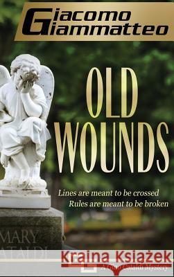 Old Wounds: A Gino Cataldi Mystery Giacomo Giammatteo 9781940313122 Inferno Publishing Company - książka