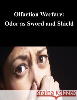 Olfaction Warfare: Odor as Sword and Shield U. S. Army Research Laboratory 9781500577575 Createspace - książka