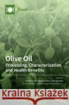 Olive Oil: Processing, Characterization, and Health Benefits Dimitrios Boskou Maria Lisa Clodoveo 9783039438556 Mdpi AG