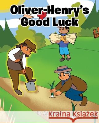 Oliver-Henry's Good Luck Anderson 9781098048389 Christian Faith Publishing, Inc - książka