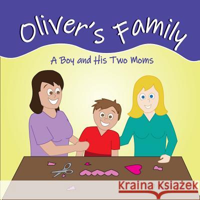 Oliver's Family: A Boy and Two Moms J. Biggs 9781986970006 Createspace Independent Publishing Platform - książka