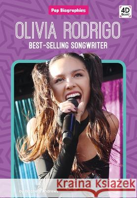Olivia Rodrigo: Best-Selling Songwriter: Best-Selling Songwriter Elizabeth Andrews 9781098244385 Discoverroo - książka