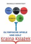 Olympische Spiele und Golf Rainald Bierstedt 9783743179561 Books on Demand