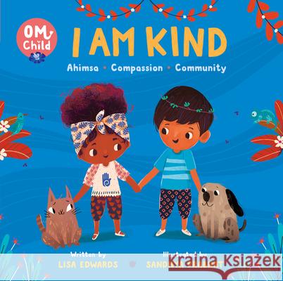 Om Child: I Am Kind: Ahimsa, Compassion, and Community Edwards, Lisa 9780063068407 HarperFestival - książka