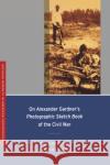 On Alexander Gardner's Photographic Sketch Book of the Civil War: Volume 1 Lee, Anthony W. 9780520253315 University of California Press