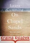 On Chapel Sands Laura Cumming 9781784742478 Vintage Publishing