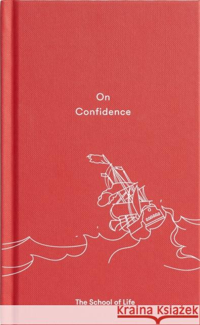 On Confidence The School of Life 9780995573673 The School of Life Press - książka