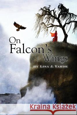 On Falcon's Wings Lisa J. Yarde 9781939138118 Alhambra Press - książka