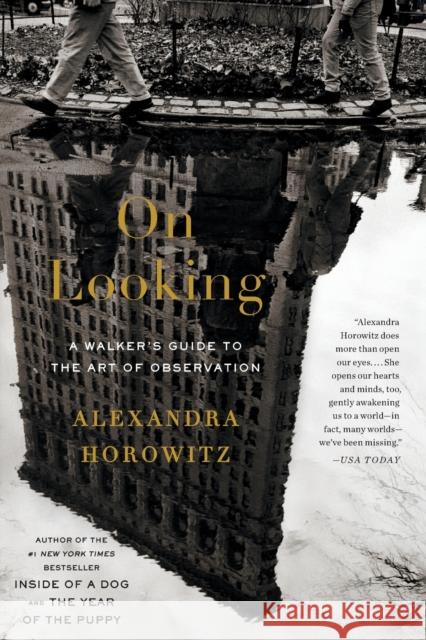 On Looking: A Walker's Guide to the Art of Observation Alexandra Horowitz 9781439191262 Scribner Book Company - książka