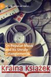 On Popular Music and Its Unruly Entanglements Nick Braae Kai Arne Hansen 9783030180980 Palgrave MacMillan