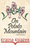 On Potato Mountain: A Chilcotin Saga Bruce Fraser   9781988915074 Three Ocean Press