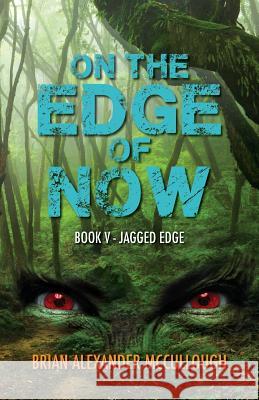 On the Edge of Now: Book V - Jagged Edge Brian McCullough L. A. O'Neil 9781537217826 Createspace Independent Publishing Platform - książka