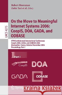On the Move to Meaningful Internet Systems 2006: Coopis, Doa, Gada, and Odbase: Otm Confederated International Conferences, Coopis, Doa, Gada, and Odb Tari, Zahir 9783540482871 Springer - książka