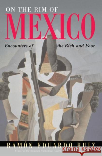 On the Rim of Mexico: Encounters of the Rich and Poor Ramon Eduardo Ruiz 9780367096458 Routledge - książka