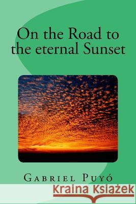 On the Road to the Eternal Sunset Gabriel Puyo 9781986449908 Createspace Independent Publishing Platform - książka