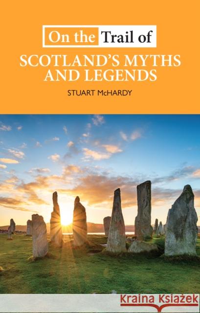 On the Trail of Scotland's Myths and Legends Stuart McHardy 9781913025151 Luath Press Ltd - książka