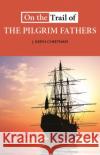 On the Trail of the Pilgrim Fathers J. Keith Cheetham 9781913025373 Luath Press Ltd