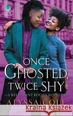 Once Ghosted, Twice Shy: A Reluctant Royals Novella Alyssa Cole 9780062931870 Avon Books - książka