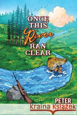 Once This River Ran Clear Peter Martin 9780997229318 Buffalo Commons Press - książka