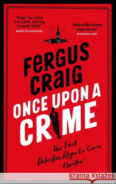 Once Upon a Crime: The hilarious Detective Roger LeCarre parody 'thriller' Fergus Craig 9781408730645 Little, Brown Book Group - książka