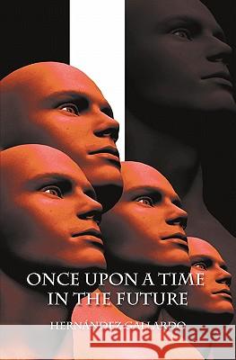 Once Upon a Time in the Future Hernandez Gallardo 9781439215258 Booksurge Publishing - książka