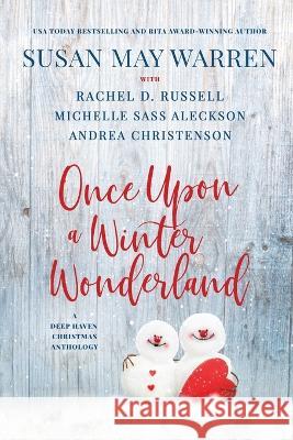 Once Upon a Winter Wonderland: A Deep Haven Christmas Anthology Susan May Warren, Rachel D Russell, Michelle Sass Aleckson 9781953783318 Sunrise Publishing - książka