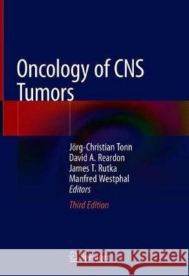 Oncology of CNS Tumors Jorg-Christian Tonn David A. Reardon James T. Rutka 9783030041519 Springer - książka