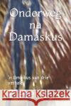 Onderweg na Damaskus: ʼn Omnibus van drie verhale Uys, Pieter 9781095595749 Independently Published