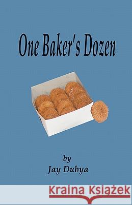 One Baker's Dozen Jay Dubya 9781589094772 Bookstand Publishing - książka