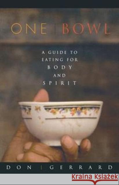 One Bowl: A Guide to Eating for Body and Spirit Gerrard, Don 9781569246276 Marlowe & Company - książka