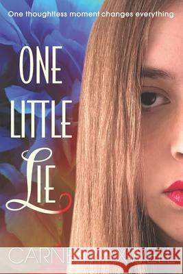 One Little Lie: One thoughtless moment changes everything Carne Maxwell 9780473534509 Carne Maxwell - książka