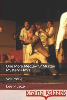 One More Medley Of Murder Mystery Plays: Volume 4 Lee Mueller 9781705469897 Independently Published - książka