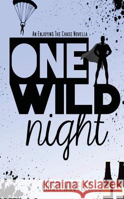 One Wild Night: An Enjoying the Chase Novella Kirsty Moseley 9781496179494 Createspace - książka