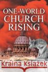 One-World Church Rising Harold Eriksen 9781644926215 Christian Faith