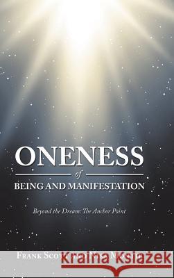 Oneness of Being and Manifestation: Beyond the Dream: the Anchor Point Frank Scott, Nisa Montie 9781982213602 Balboa Press - książka