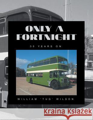 Only a Fortnight: 30 Years On William Wilson 9781546296959 Authorhouse UK - książka