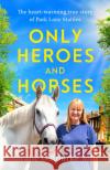 Only Heroes and Horses Natalie O'Rourke 9780751585056 Little, Brown Book Group