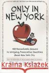 Only in New York: 400 Remarkable Answers to Intriguing, Provocative Questions about New York City Stuart Goldenberg Reporters of the F y I Column in the New New York Times 9780312326050 St. Martin's Griffin