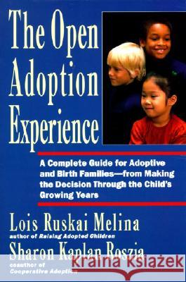 Open Adoption Experience: Complete Guide for Adoptive and Birth Families - From Making the Decision Throug Lois Ruskai Melina Sharon Kaplan Roszia 9780060969578 HarperCollins Publishers - książka