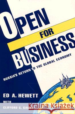 Open for Business: Russia's Return to the Global Economy Ed A. Hewett Clifford G. Gaddy Edward A. Hewett 9780815736196 Brookings Institution Press - książka