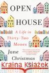 Open House: A Life in Thirty-Two Moves Jane Christmas 9781443458764 HarperCollins (Canada) Ltd