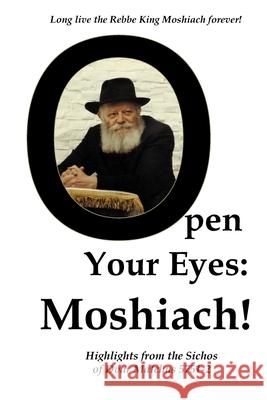 Open Your Eyes: Moshiach!: Highlights from the Sichos of Dvar Malchus 5751-2 Ilanna M. Benyaminson Eliyahu y. Benyaminson 9781502955135 Createspace - książka