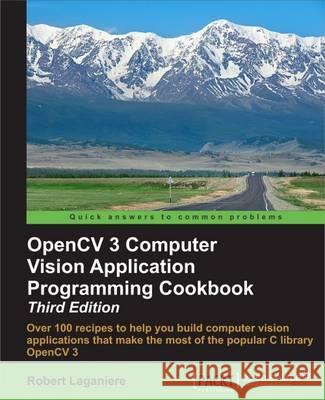 OpenCV 3 Computer Vision Application Programming Cookbook - Third Edition: Recipes to make your applications see Laganière, Robert 9781786469717 Packt Publishing - książka